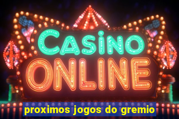 proximos jogos do gremio